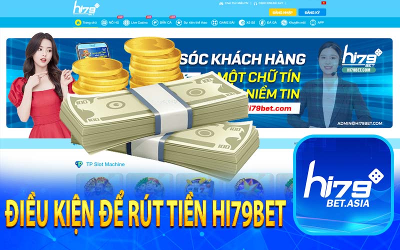 Điều kiện để rút tiền Hi79bet